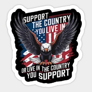 Support the Country You Live In American Flag Patriotic Sticker